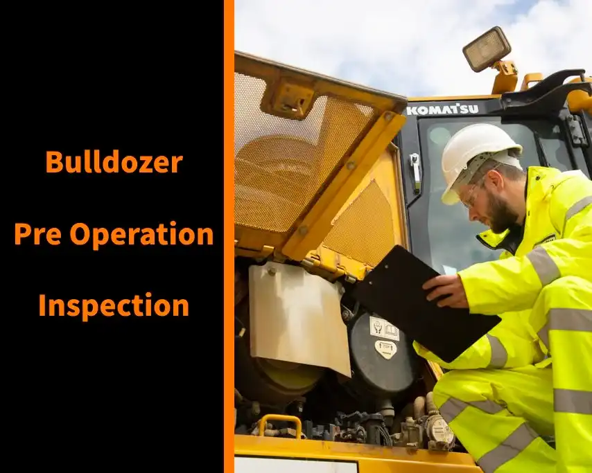 Bulldozer - pre operation inspection