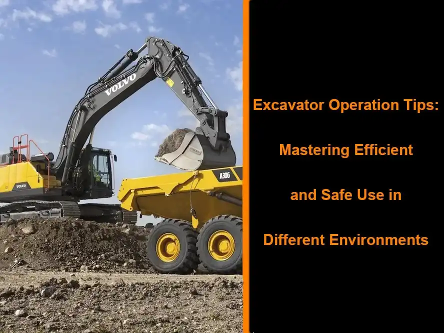 Excavator operation tips: mastering efficient and safe use in different environments